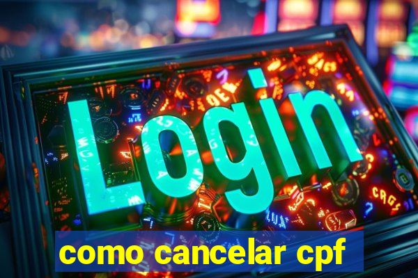 como cancelar cpf